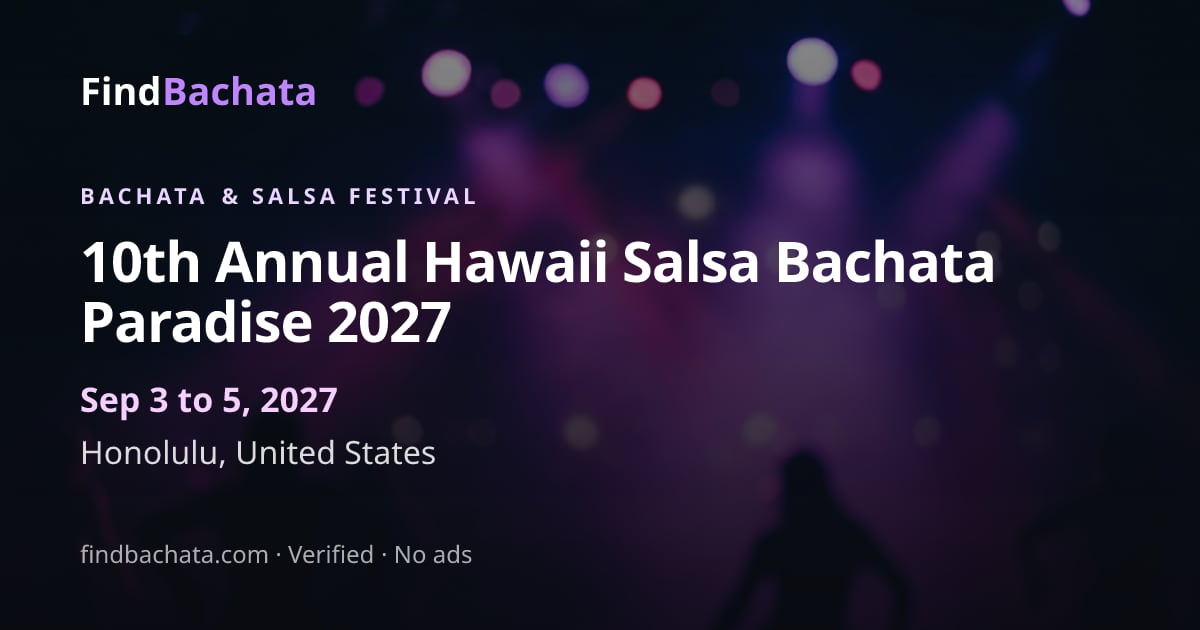 10th Annual Hawaii Salsa Bachata Paradise 2027