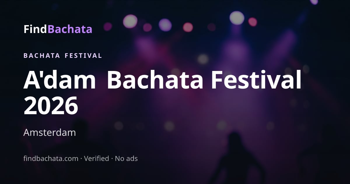 A’dam Bachata Festival 2026