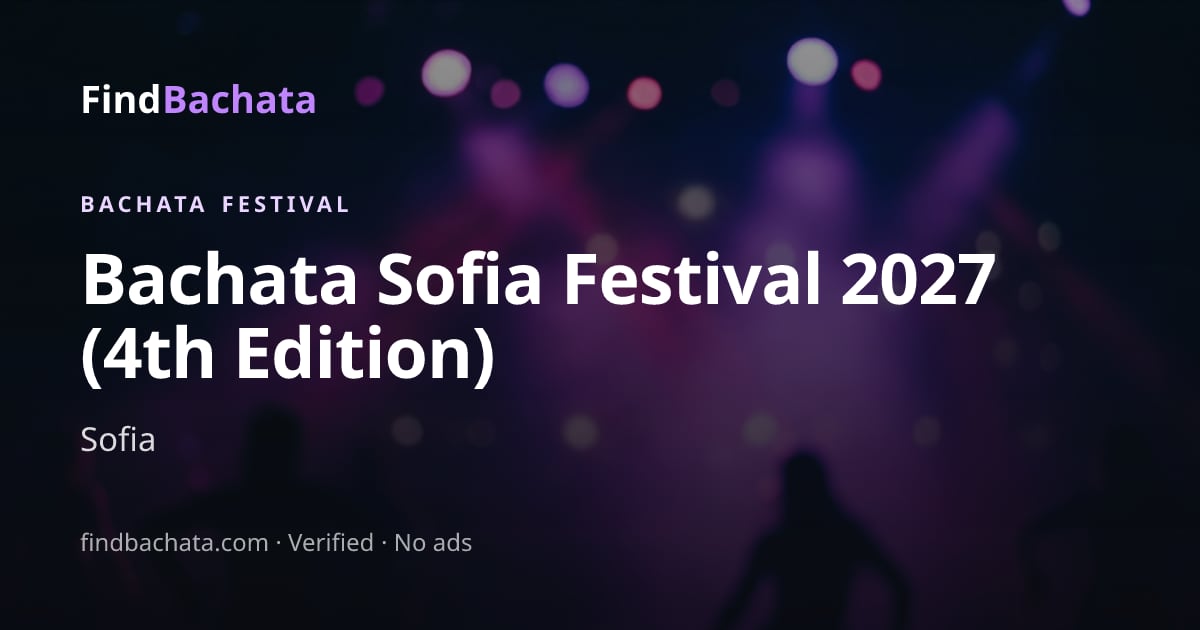 Bachata Sofia Festival 2027 (4th Edition)