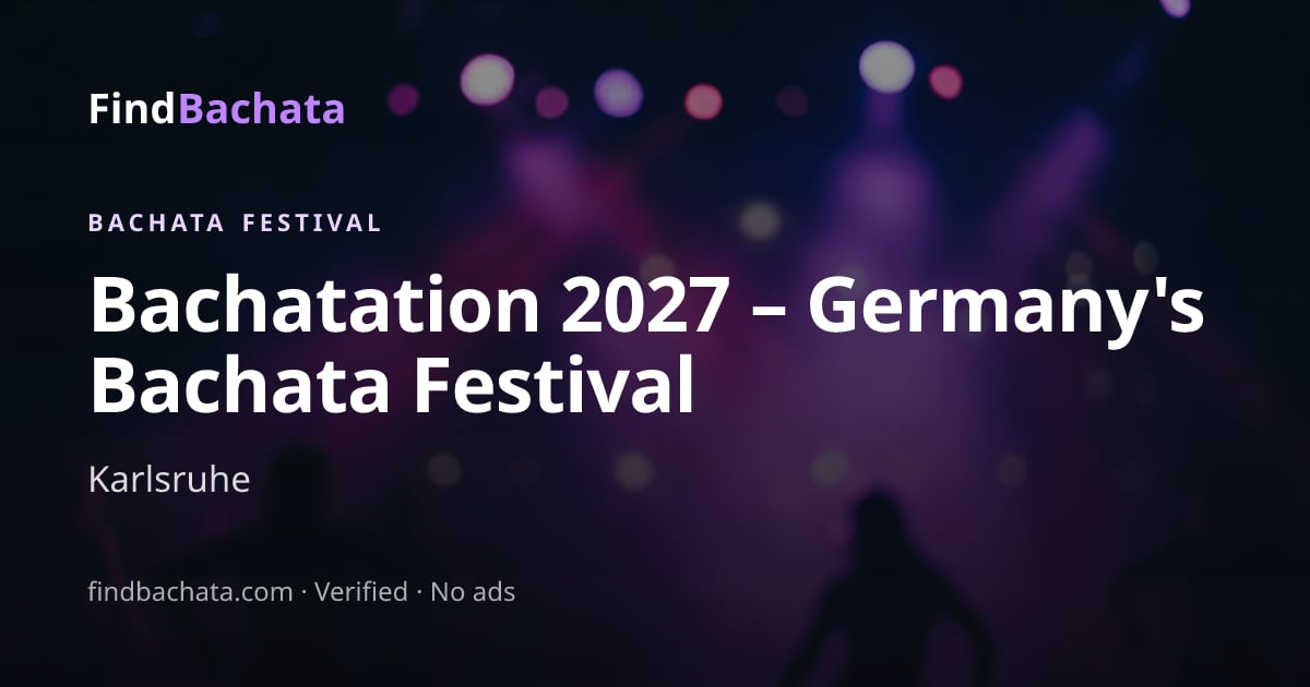 Bachatation 2027 – Germany's Bachata Festival